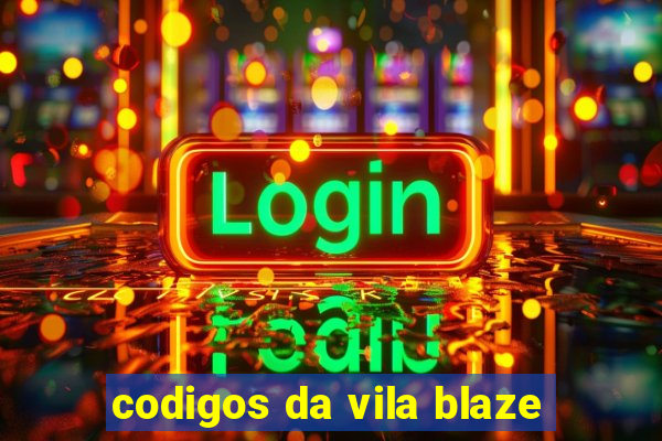 codigos da vila blaze